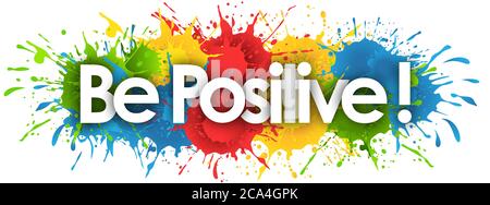 Seien Sie positiv im Splash-Hintergrund Stockfoto