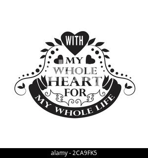 Hochzeitstote und Slogan gut für Tee. Mit My Whole Heart for My Whole Life. Stock Vektor