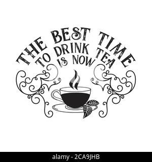 Teezitate und Slogan gut für Tee. Die beste Zeit, um Tee zu trinken ist jetzt. Stock Vektor