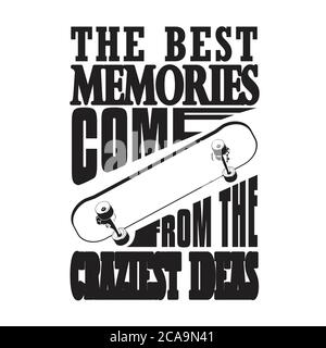 Skater Zitate und Slogan Good for Tee. Die Besten Erinnerungen Kommen Von Den Verrücktesten Ideen. Stock Vektor
