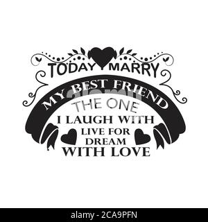 Hochzeitstote und Slogan gut für Tee. Heute Verheiraten ich meinen Besten Freund, Den ich Mit Live for Dream With Love Lache. Stock Vektor