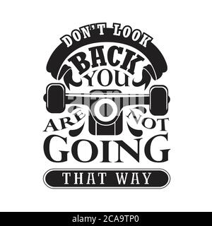 Skater Zitate und Slogan gut für Tee Don t Look Back Sie sind nicht so weit.. Stock Vektor