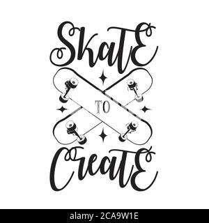 Skater Zitate und Slogan Good for Tee. Skate to Create. Stock Vektor