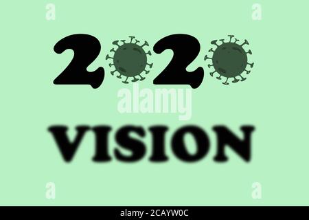 Textgrafik mit „2020 VISION“ mit 0 im Jahr, dargestellt durch Virussymbole und verschwommenen Text, Konzept für Coronavirus-Auswirkungen, soziale Veränderungen Stockfoto