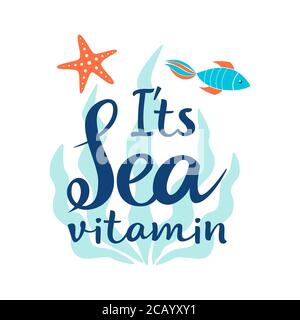 Vector handgezeichnete Schrift sein Meer Vitamin und schöne Zusammensetzung mit Algen, Seesterne und Fisch. Toller Lettering-Print für Taschen, T-Shirts, Karten, Stock Vektor