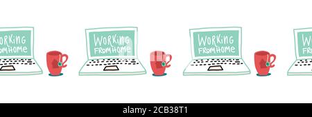Arbeiten von zu Hause Illustration nahtlose Vektorrahmen. Bleiben Sie zu Hause, Coronavirus Hand gezeichnet wiederholende Muster mit Laptop und Tee Tasse. Stock Vektor