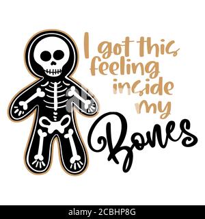 Ich habe dieses Gefühl in meinem Bones - Halloween Skelett Lebkuchen Mann Labels Design. Handgezeichnetes isoliertes Emblem mit Zitat. Halloween Party Poster, Stock Vektor