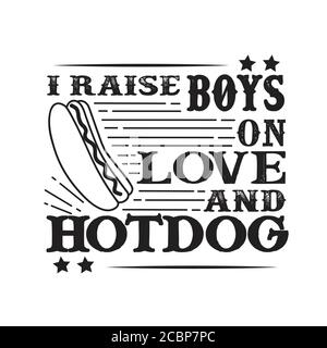 I Raises Boys on Love and Hotdog. Essen und Trinken Zitat und sagen gut für cricut Stock Vektor