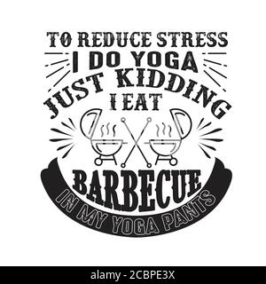 Um Stress zu reduzieren mache ich Yoga, nur Scherz ich essen Grill in Yoga-Hosen gut für Poster Stock Vektor