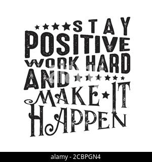 Business Quote gut für cricut. Bleiben Sie positive Arbeit hart und machen es möglich Stock Vektor