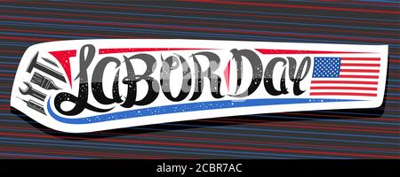 Vektor-Banner für American Labor Day, dekorative Grußkarte mit Illustration von Arbeitsgeräten, amerikanische Flagge und einzigartige Hand Schriftzug für Worte Stock Vektor