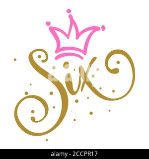 Sechs (6.) Geburtstag Baby Mädchen sechsten Jahrestag. Prinzessin Königin. Topper für Geburtstagskuchen. Nummer 6. Gut für Kuchenauflagen, T-Shirts, Kleidung, Becher Stock Vektor