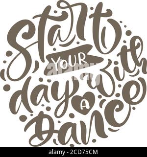 Beginnen Sie Ihren Tag mit einem Tanz Hand gezeichnete Kalligraphie Schriftzüge modernen Vektortext. Abbildung mit Tinte. Design für Fitness-Banner, Party-Poster, Einladung Stock Vektor