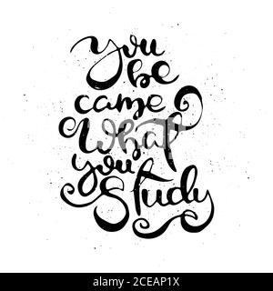 Du Bist Gekommen, Was Du Studierst. Vektor motivierende Phrase. Handgezeichnete, verzierte Schriftzüge. Handgezeichneter Doodle-Druck Stock Vektor