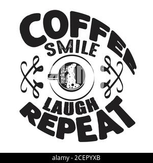 Kaffee Zitat und sagen gut für cricut. Kaffee Lächeln Lachen wiederholen Stock Vektor