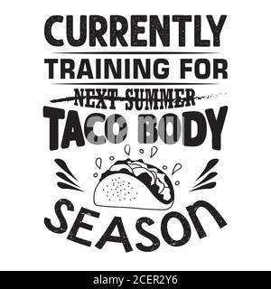 Taco Zitat und sagen gut für Poster. Derzeit Training für Taco Körper Stock Vektor
