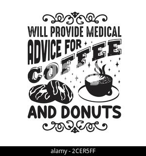 Donuts Zitat und sagen gut für Poster. Wird medizinische Beratung für Kaffee und Donuts Stock Vektor