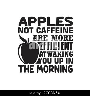 Apple Zitat und sagen gut für T-Shirt. Apfel nicht Koffein sind effizienter beim Aufwachen Sie am Morgen Stock Vektor