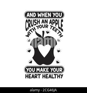 Apple Zitat und sagen gut für T-Shirt. Und wenn du einen Apfel mit den Zähnen zerquetschst, machst du dein Herz gesund Stock Vektor