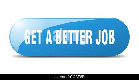 Erhalten Sie einen besseren Job-Knopf. Abgerundetes Glas-Schild. Aufkleber. Banner Stock Vektor