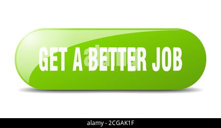 Erhalten Sie einen besseren Job-Knopf. Abgerundetes Glas-Schild. Aufkleber. Banner Stock Vektor