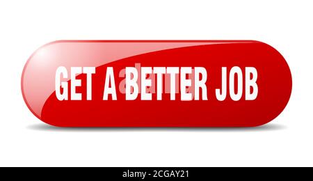 Erhalten Sie einen besseren Job-Knopf. Abgerundetes Glas-Schild. Aufkleber. Banner Stock Vektor