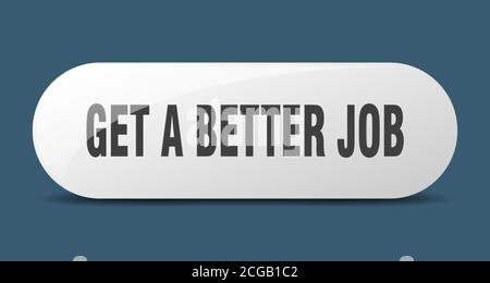 Erhalten Sie einen besseren Job-Knopf. Abgerundetes Glas-Schild. Aufkleber. Banner Stock Vektor