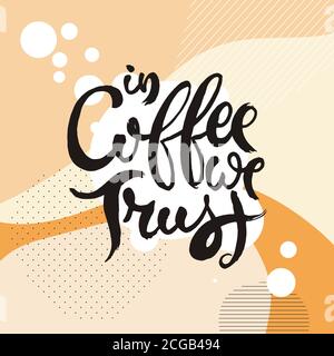 Auf Kaffee Vertrauen Wir. Hand drwan Grunge Schriftzug isoliert Kunstwerk auf verzierten Hintergrund. Stempel für T-Shirt Grafiken, Print, Poster, Banner, Flyer, Tags, Stock Vektor