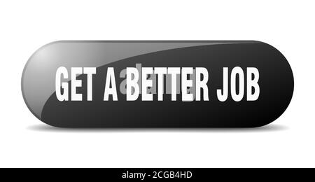 Erhalten Sie einen besseren Job-Knopf. Abgerundetes Glas-Schild. Aufkleber. Banner Stock Vektor