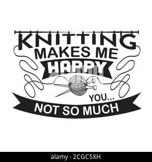 Strickzitat gut für den Druck. Stricken macht mich glücklich dich, nicht so sehr Stock Vektor