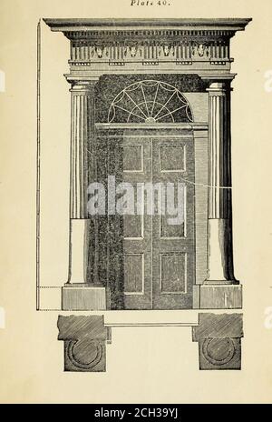 . Der Lehrer des Schülers im Zeichnen und Arbeiten : die fünf Ordnungen der Architektur : die besten Methoden für das Anschlagen der regelmäßigen und skurrierten Formteile, für das Verkleinern und Kleben von Spalten und Kapitellen, für das Finden des wahren Durchmessers einer Ordnung zu jeder gegebenen Höhe, für das Anschlagen der ionischen Spirale, Kreisförmig oder elliptisch, mit fertigen Beispielen, in großem Maßstab, der Aufträge, ihre plancers, etc. Und einige Entwürfe für Tür-Gehäuse . 45 ENTWÜRFE FÜR TÜRGEHÄUSE.PLATE XXXIX.ist ein Entwurf für einen Türkasten des toskanischen Ordens. 46 PLATTE XL.ist ein Entwurf für einen Türkasten des Doric-Ordens. DORIC Stockfoto