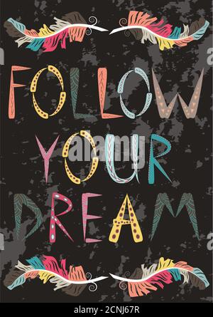 Inschrift ihren Traum zu folgen. Das Konzept der Bewegung zum Ziel, Traum, Freiheit. Boho style wilden Indischen Stock Vektor