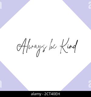 Inspirierendes Zitat mit dem Text immer freundlich sein. Nachricht oder Karte. Konzept der Inspiration. Positive Phrase. Plakat, Karte, Banner-Design mit Copy-Spac Stockfoto