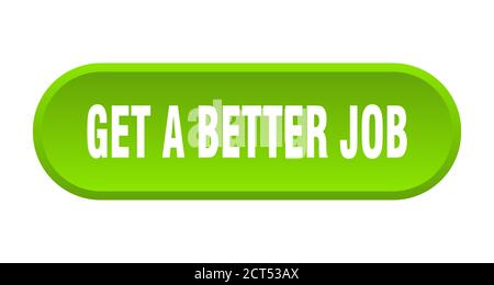 Holen Sie sich einen besseren Job-Button. Abgerundete Zeichen isoliert auf weißem Hintergrund Stock Vektor