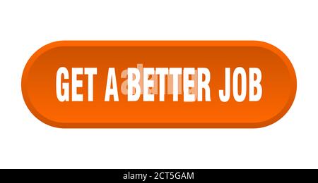 Holen Sie sich einen besseren Job-Button. Abgerundete Zeichen isoliert auf weißem Hintergrund Stock Vektor