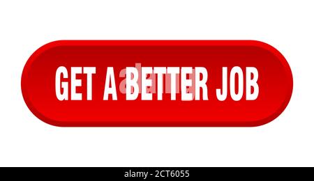 Holen Sie sich einen besseren Job-Button. Abgerundete Zeichen isoliert auf weißem Hintergrund Stock Vektor