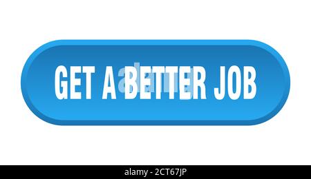 Holen Sie sich einen besseren Job-Button. Abgerundete Zeichen isoliert auf weißem Hintergrund Stock Vektor