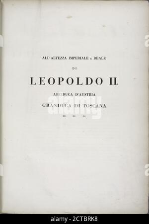 Widmung All'Altezza Imperiale e reale di Leopoldo II.. Arciduca d'Austria, Granduca di Toscana ec. ec., Standbild, Drucke, 1832 - 1844, Lasinio, Carlo (1757-1839), Angelelli, Giuseppe (1803-1848), Rosellini, Gaetano, Cherubini, Salvador, Rosellini, Ippolito (1800-1843), Leopold II., Kaiser des Heiligen Römischen Reiches (1747-1792 Stockfoto