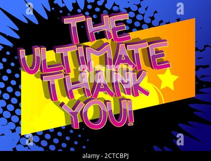The Ultimate Thank You Comic-Stil Comic-Wörter auf abstrakten Comics Hintergrund. Stock Vektor