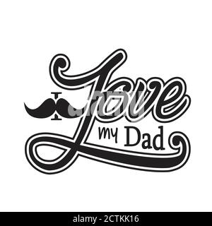 "Father Day Quotes" und "Slogan Good for T-Shirt". Ich liebe meinen Papa. Stock Vektor