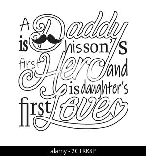 "Father Day Quotes" und "Slogan Good for T-Shirt". A Daddy Ist Der Erste Held Seines Sohnes und Ist Die Erste Liebe Seiner Tochter. Stock Vektor