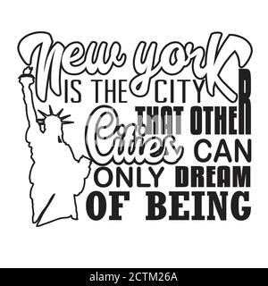 New York Zitate und Slogan Good for T-Shirt. New York ist die Stadt, von der andere Städte nur träumen können. Gut für Poster Stock Vektor
