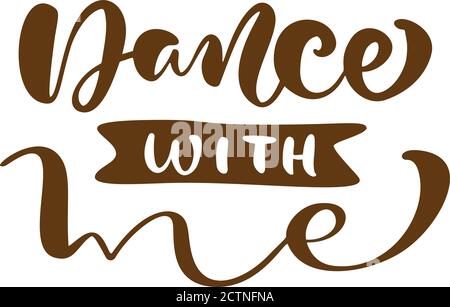 Tanz mit mir Hand gezeichnete Schrift Vektor Kalligraphie Text. Abbildung mit Tinte. Modernes Motivations-Slogan-Design für Partybanner, Poster, Karte Stock Vektor