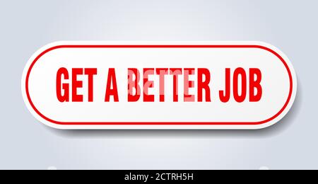 Holen Sie sich ein besseres Jobschild. Abgerundeter isolierter Aufkleber. Weißer Knopf Stock Vektor