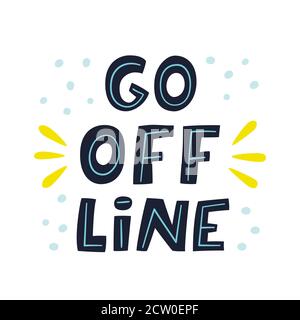 Gehen Sie Offline. Handbeschrifttes Zitat. Prävention von digitalem Autismus und Informationsabhängigkeit. Handgezeichneter Vektor Stock Vektor