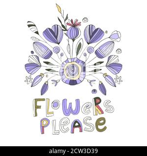 Blumen bitte. Handgezeichnete Schriftzug Doodle-Karte mit floraler Dekoration. Blumenstrauß Sommer Komposition mit einem Satz. Inspirierendes Zitat für Frauen, Frauen Geschenk. Blumenvektor-Illustration. Stock Vektor