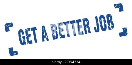 Holen Sie sich einen besseren Job-Stempel. Quadratisches Grunge-Zeichen auf weißem Hintergrund Stock Vektor