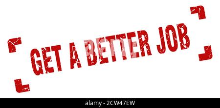 Holen Sie sich einen besseren Job-Stempel. Quadratisches Grunge-Zeichen auf weißem Hintergrund Stock Vektor