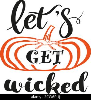 Lassen Sie uns Wicked Schriftzug mit Kürbis. Vektor-Illustration für halloween können Sie für Print-Bildschirm auf Hemd oder Schneiden für Aufkleber auf Halloween p verwenden Stock Vektor