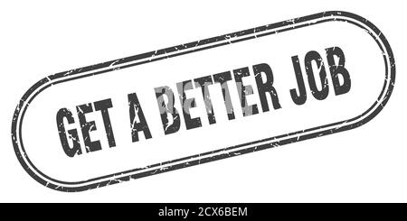 Holen Sie sich einen besseren Jobstempel. Abgerundetes Grunge-Zeichen auf weißem Hintergrund Stock Vektor